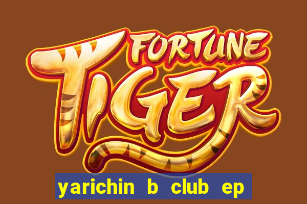 yarichin b club ep 2 dublado